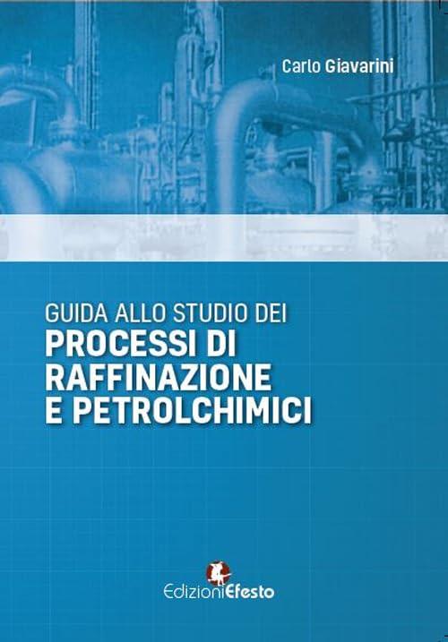 Guida allo studio dei processi di raffinazione e petrolchimici