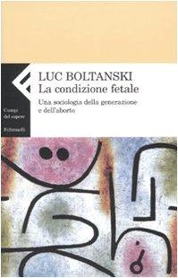 La condizione fetale. Una sociologia della generazione e dell'aborto