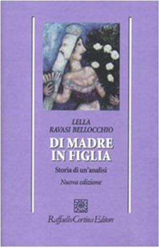 Di madre in figlia. Storia di un'analisi