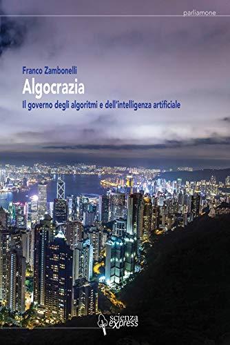 Algocrazia: Il governo degli algoritmi e dell'intelligenza artificiale
