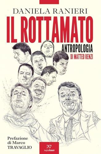 Il rottamato. Antropologia di Matteo Renzi