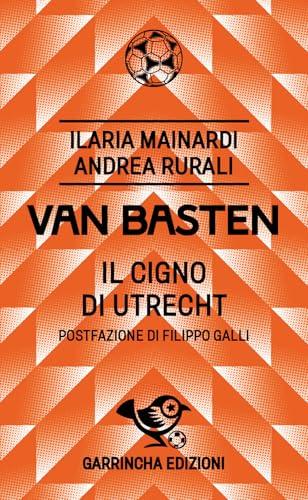 Van Basten. Il cigno di Utrecht