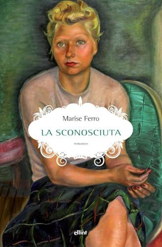 La Sconosciuta - Marise Ferro - Elliot Edizioni