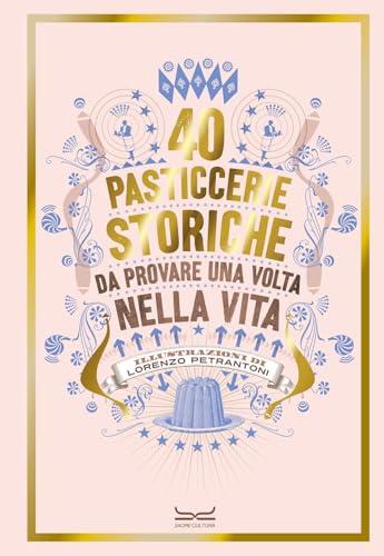 40 Pasticcerie Storiche: Un Viaggio di Gusto da Non Perdere