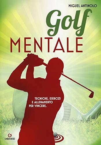 Golf Mentale: Tecniche, Esercizi e Allenamento per Vincere