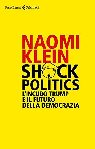 Shock Politics. L'incubo Trump e il futuro della democrazia