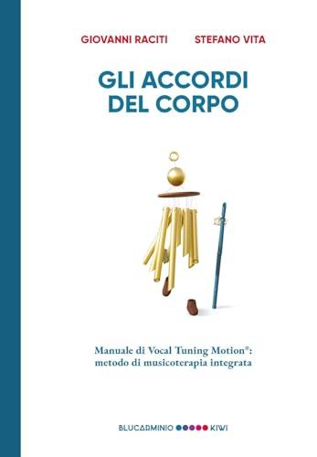 Gli accordi del corpo. Manuale di Vocal Tuning Motion®