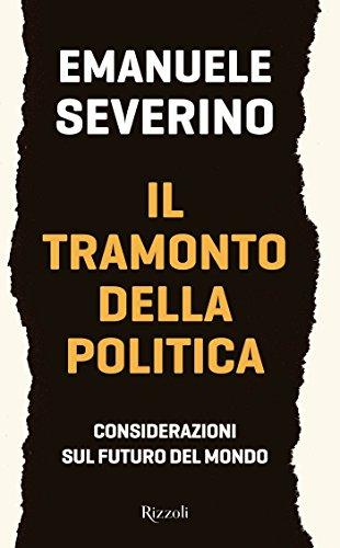 Il tramonto della politica: Considerazioni sul futuro del mondo