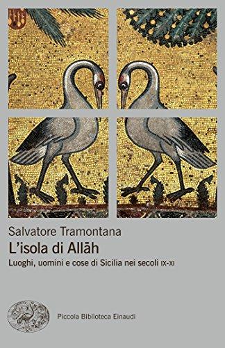 L'isola di Allah: Luoghi, uomini e cose di Sicilia nei secoli IX-XI