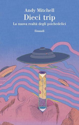 Dieci trip. La nuova realtà degli psichedelici