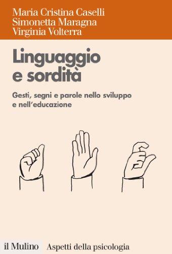 Linguaggio e sordità: Gesti, segni e parole nello sviluppo e nell'educazione