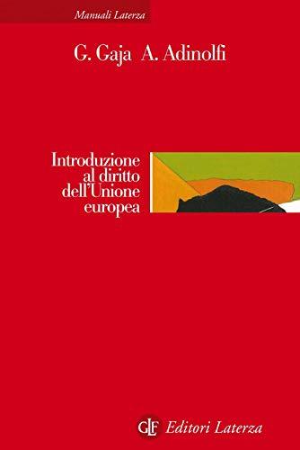 Introduzione al diritto dell'Unione Europea - Giorgio Gaja e Adelina Adinolfi