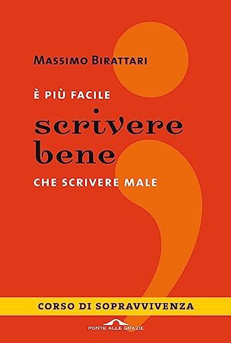È più facile scrivere bene che scrivere male. Corso di sopravvivenza
