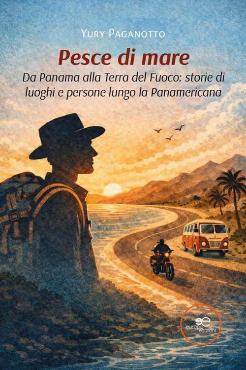 Pesce di mare. Da Panama alla Terra del fuoco: storie di luoghi e persone lungo la Panamericana