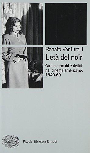 L'età del noir: Ombre, incubi e delitti nel cinema americano, 1940-60