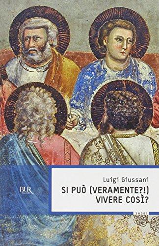 Si può (veramente?!) vivere così? - Luigi Giussani