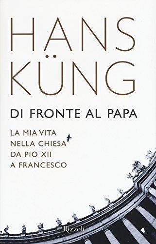 Di fronte al Papa: La mia vita nella Chiesa da Pio XII a Francesco