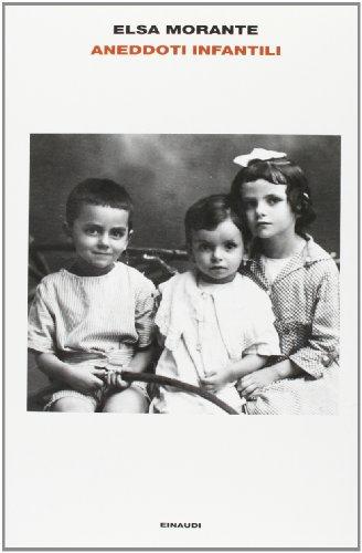 Aneddoti infantili - Elsa Morante - Einaudi