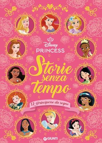 Storie senza tempo. 12 principesse da sogno. Disney Princess. Ediz. a colori