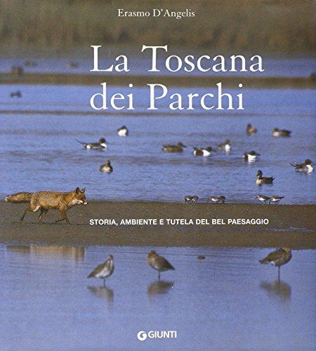 La Toscana dei parchi: storia, ambiente e tutela del bel paesaggio