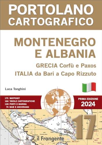Montenegro e Albania, Grecia Corfù e Paxos, Italia da Bari a Capo Rizzuto. Portolano cartografico. Con espansione online (Vol. 17)