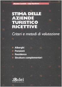 Stima delle aziende turistico ricettive. Criteri e metodi di valutazione. Alberghi, pensioni, residence, strutture complementari