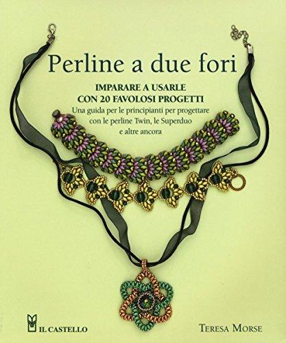 Perline a due fori. Imparare a usarle con 20 favolosi progetti