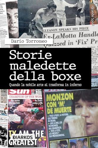 Storie maledette della boxe. Quando la nobile arte si trasforma in inferno
