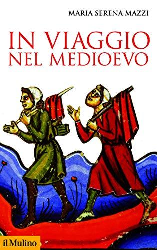 In viaggio nel Medioevo (Storica paperbacks Vol. 178)