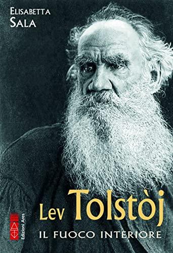 Lev Tolstòj il fuoco interiore
