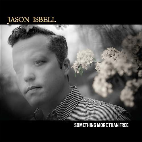 Something More Than Free (10 Year Anniversary Edition) - Jason Isbell and The 400 Unit