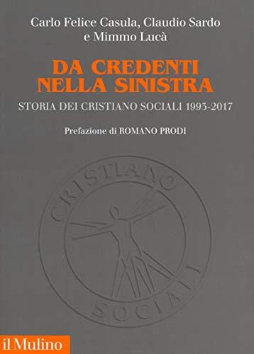 Da credenti nella sinistra storia dei Cristiano sociali 1993-2017