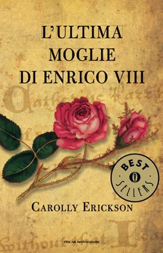 L'ultima moglie di Enrico VIII - Carolly Erickson