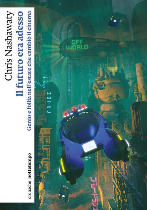 Il futuro era adesso. Genio e follia nell'estate che cambiò il cinema