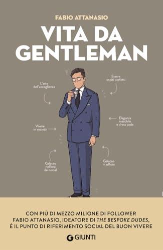 Vita da gentleman. Manuale del buon vivere per l'uomo contemporaneo
