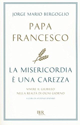 La misericordia è una carezza. Vivere il giubileo nella realtà di ogni giorno