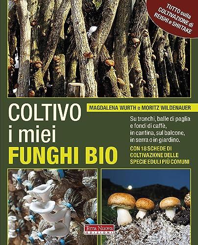 Coltivo i miei funghi bio: Guida pratica per la coltivazione sostenibile