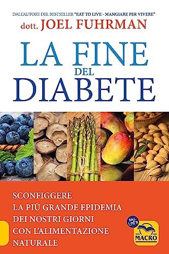 La fine del diabete: Sconfiggere l'epidemia con l'alimentazione naturale