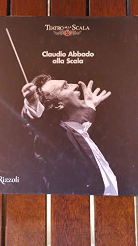 Claudio Abbado alla Scala. Ediz. illustrata