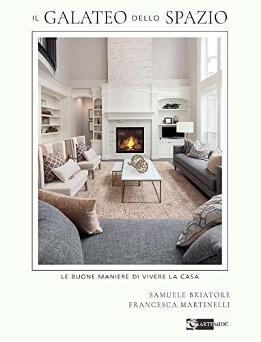 Il Galateo dello Spazio. Le buone maniere di vivere la casa