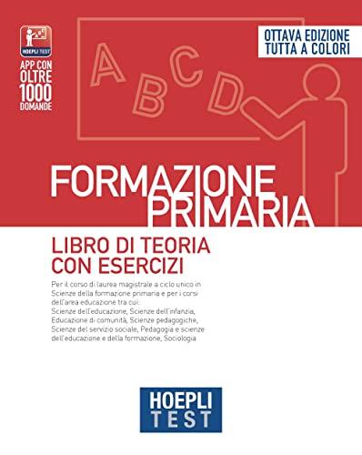 Hoepli Test. Formazione Primaria. Libro di teoria con esercizi. Nuova edizione