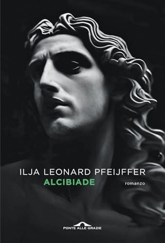 Alcibiade - Ilja Leonard Pfeijffer