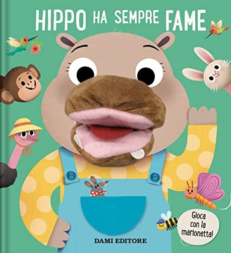 Hippo ha sempre fame. Libri puppet