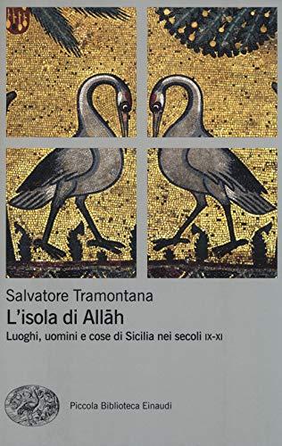 L'isola di Allāh: luoghi, uomini e cose di Sicilia nei secoli IX-XI