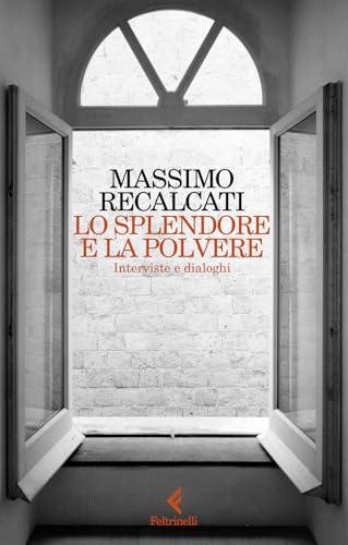 Lo splendore e la polvere. Interviste e dialoghi