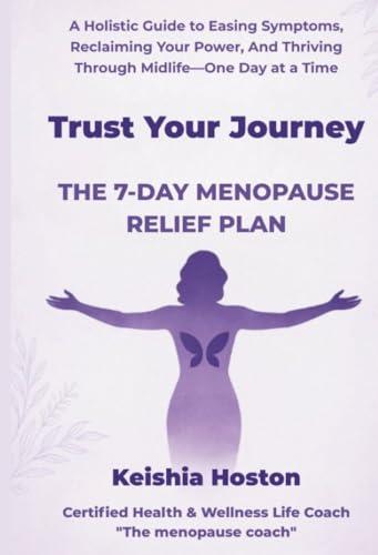 Trust Your Journey: The 7-Day Menopause Relief Plan
