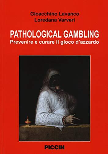 Pathological Gambling: Prevenire e Curare il Gioco d'Azzardo