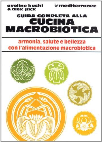Guida completa alla cucina macrobiotica