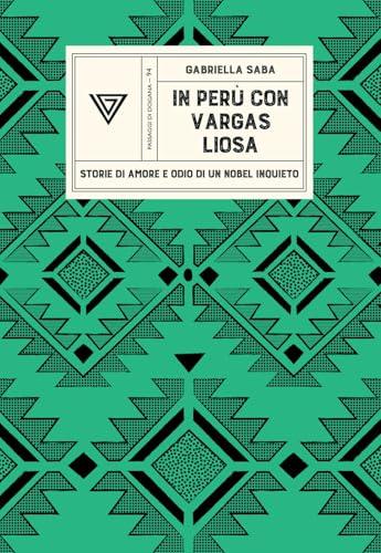 In Perù con Vargas Llosa. Storie di amore e odio di un Nobel inquieto