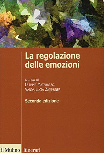 La regolazione delle emozioni - Olimpia Matarazzo, Vanda Lucia Zammuner